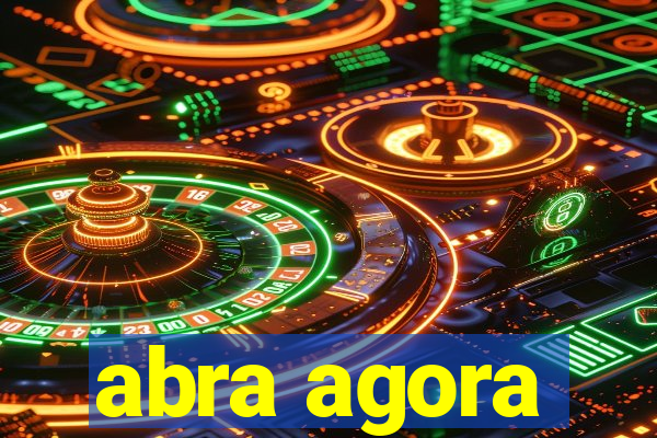 abra agora