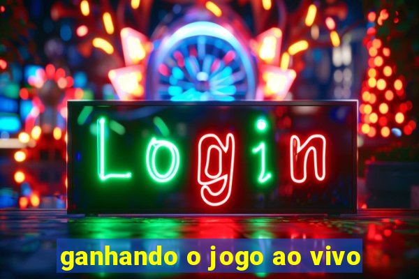 ganhando o jogo ao vivo