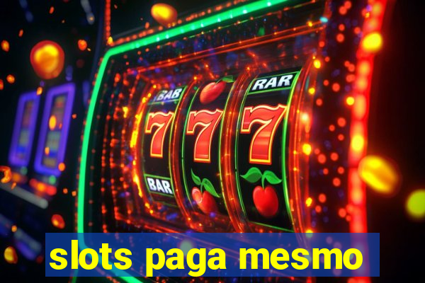 slots paga mesmo