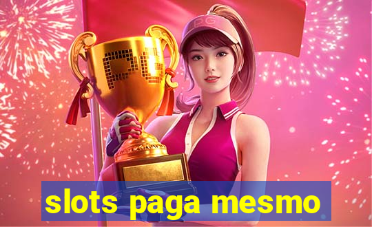 slots paga mesmo