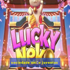 sociedade uni茫o juventus