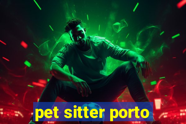 pet sitter porto