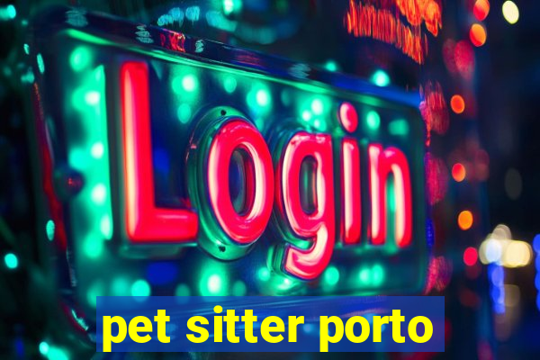 pet sitter porto