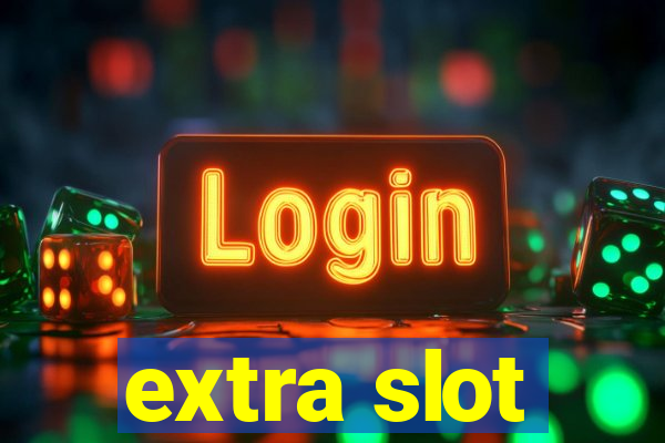 extra slot