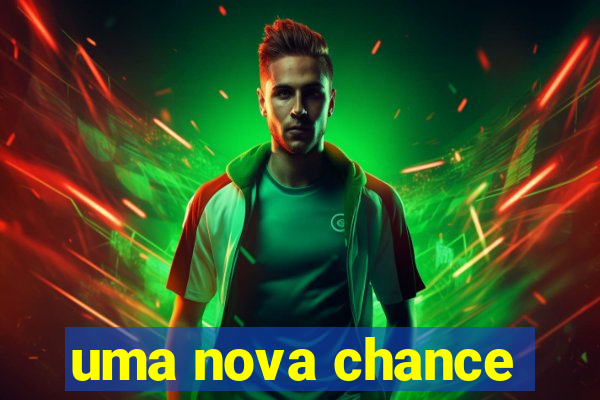 uma nova chance