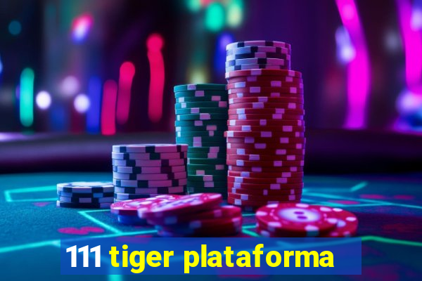 111 tiger plataforma