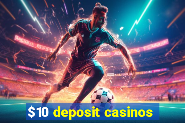 $10 deposit casinos