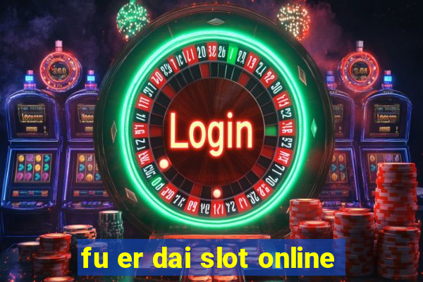 fu er dai slot online