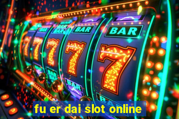 fu er dai slot online