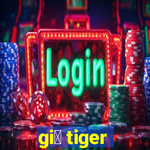 gi谩 tiger