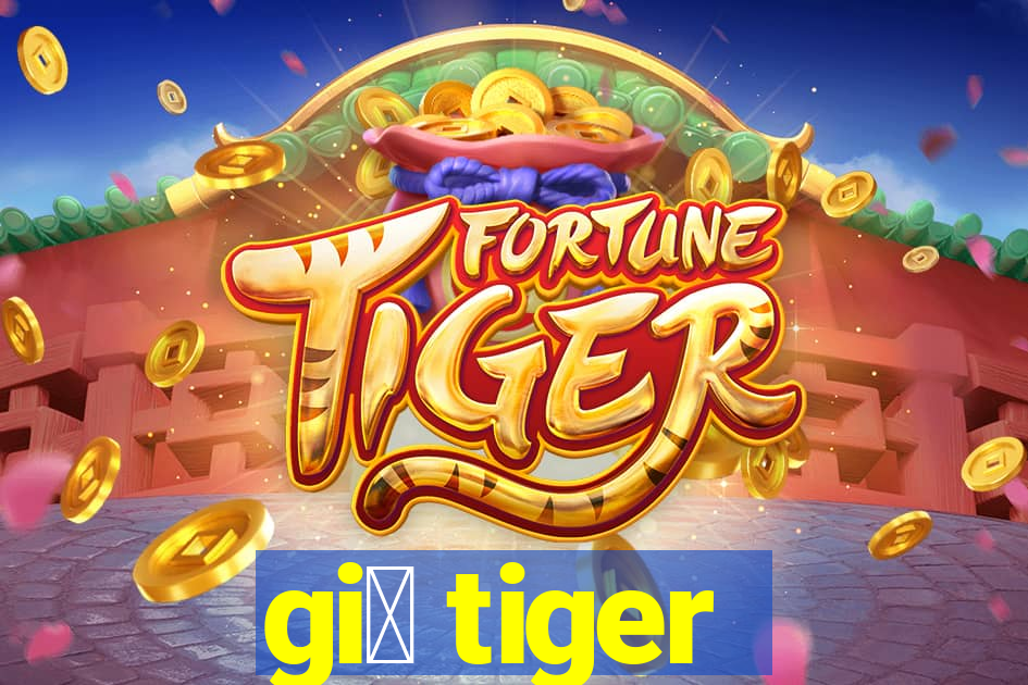 gi谩 tiger