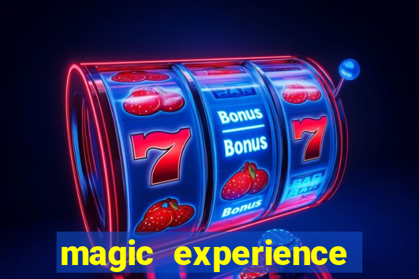 magic experience ganhar dinheiro