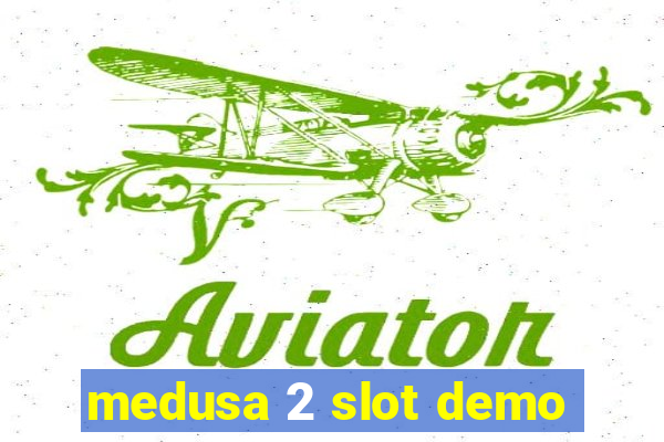 medusa 2 slot demo