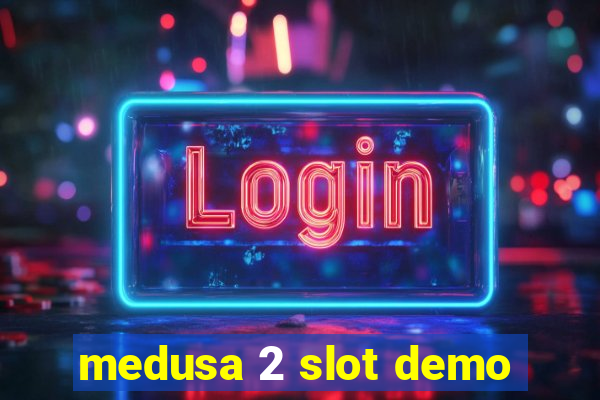 medusa 2 slot demo