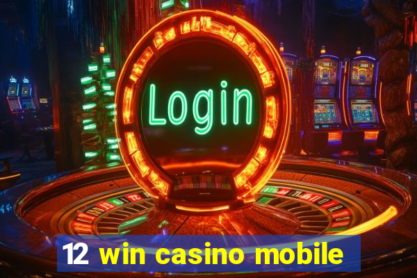 12 win casino mobile