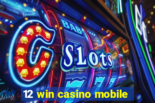 12 win casino mobile