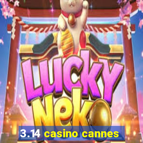 3.14 casino cannes