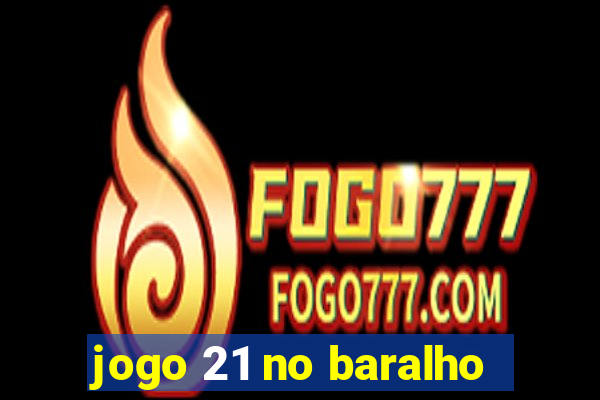 jogo 21 no baralho