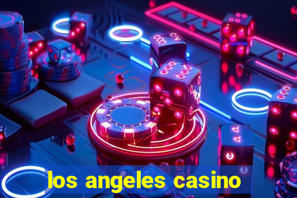 los angeles casino