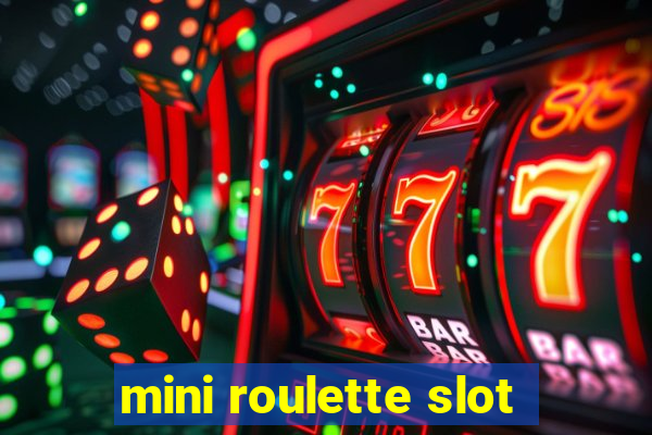 mini roulette slot