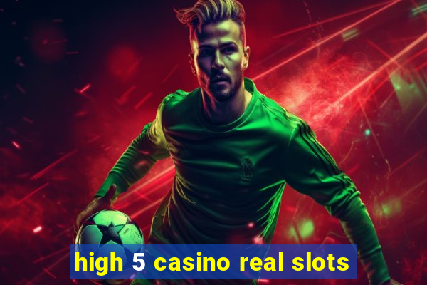 high 5 casino real slots