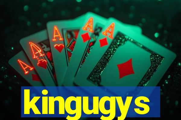 kingugys