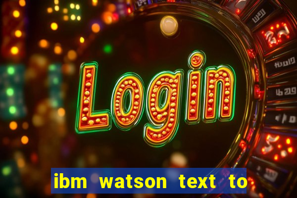 ibm watson text to speech demo