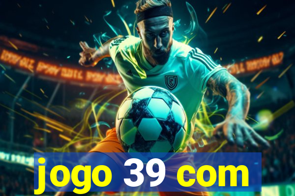 jogo 39 com