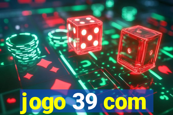 jogo 39 com