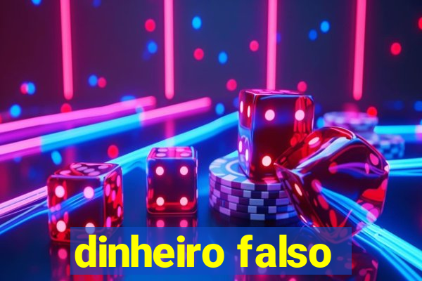 dinheiro falso