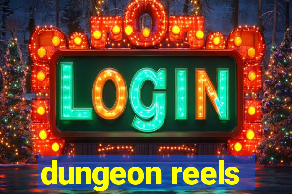 dungeon reels