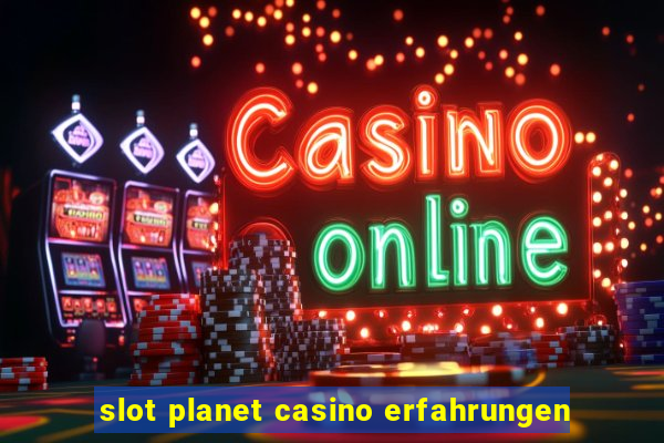 slot planet casino erfahrungen