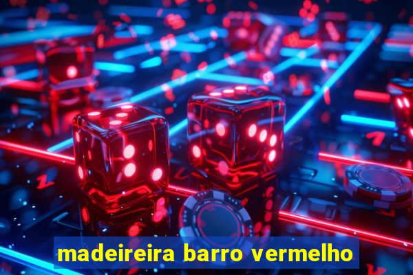 madeireira barro vermelho