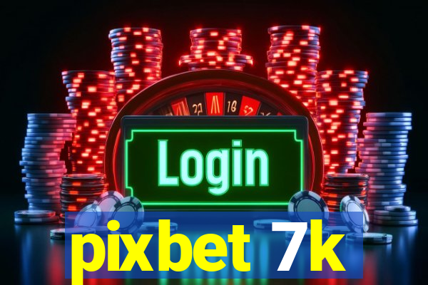 pixbet 7k