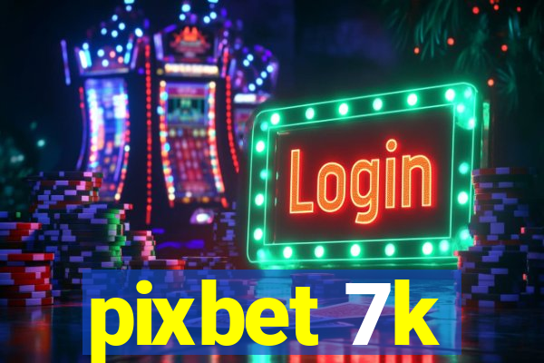 pixbet 7k