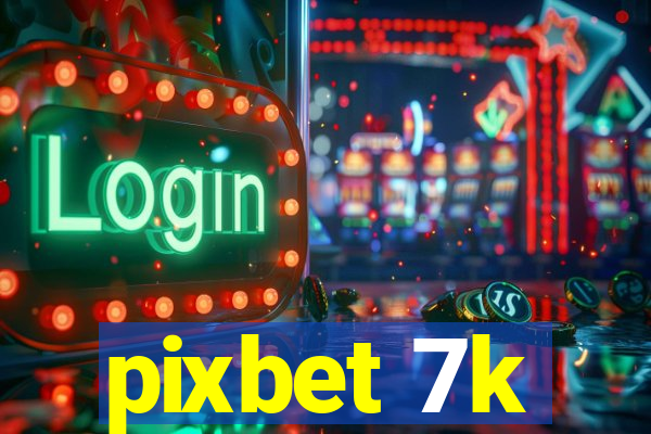 pixbet 7k