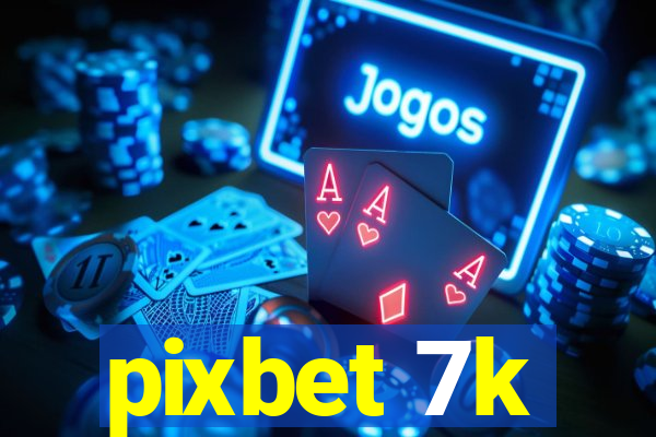 pixbet 7k