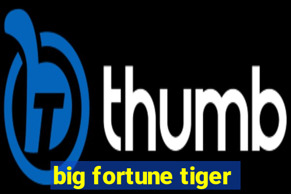 big fortune tiger