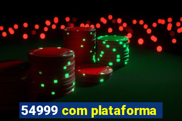 54999 com plataforma