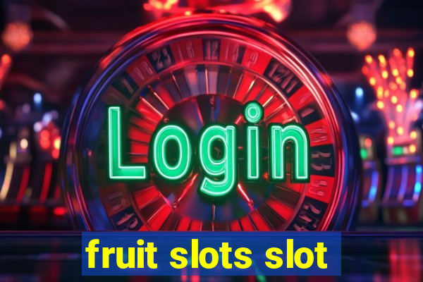 fruit slots slot