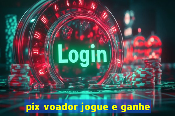 pix voador jogue e ganhe