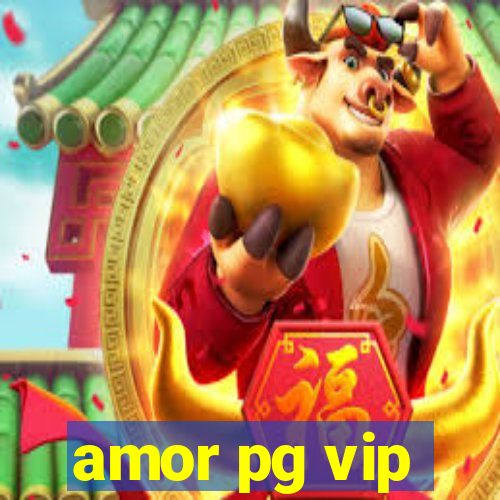 amor pg vip