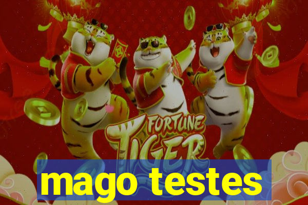 mago testes