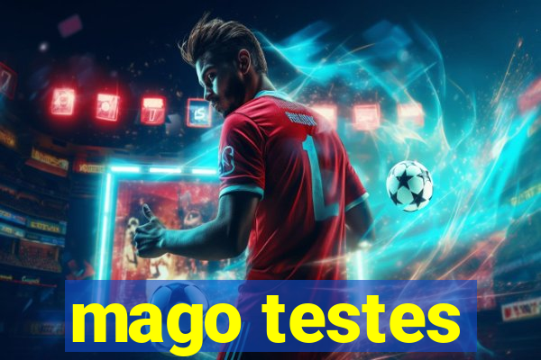 mago testes