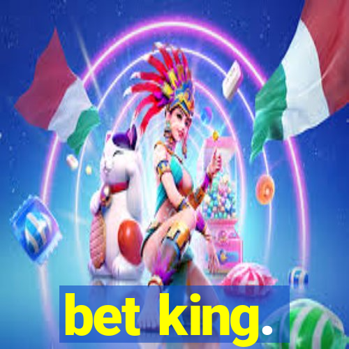 bet king.