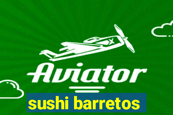 sushi barretos