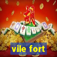 vile fort