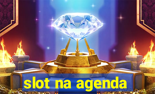 slot na agenda