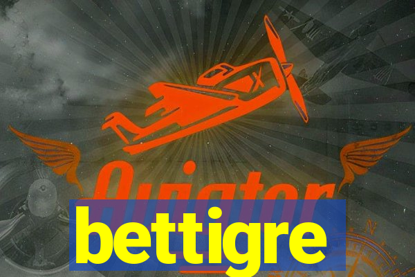 bettigre