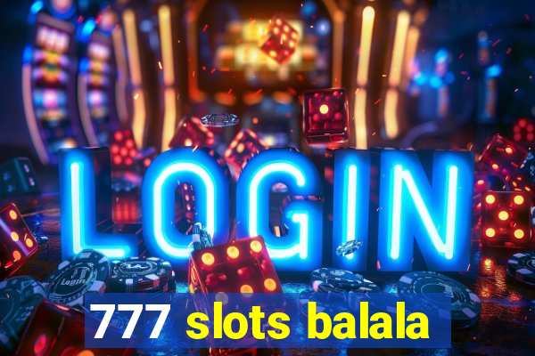 777 slots balala